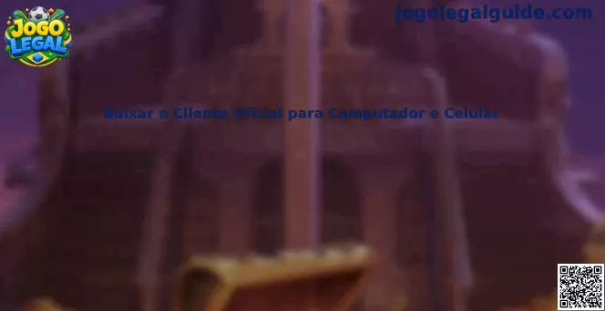 Baixar o Cliente Oficial para Computador e Celular Jogo Legal