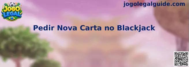 Pedir Nova Carta no Blackjack