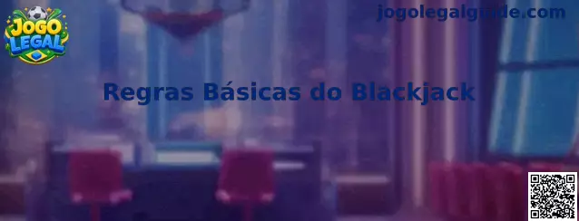 Regras Básicas do Blackjack