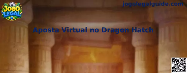 Aposta Virtual no Dragon Hatch