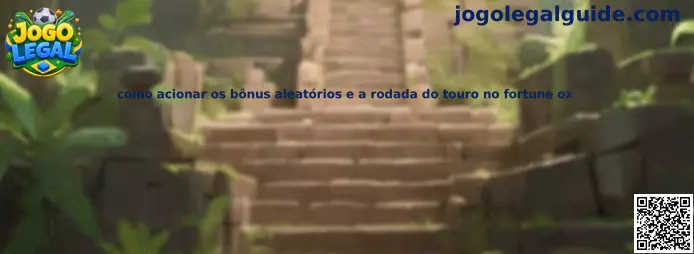 Como acionar bônus aleatórios e rodada do touro no Fortune Ox