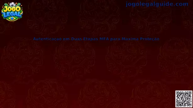 Autenticação em Duas Etapas MFA para Máxima Proteção no Jogo Legal