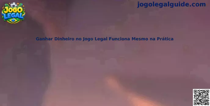 Ganhar Dinheiro no Jogo Legal Funciona Mesmo na Prática
