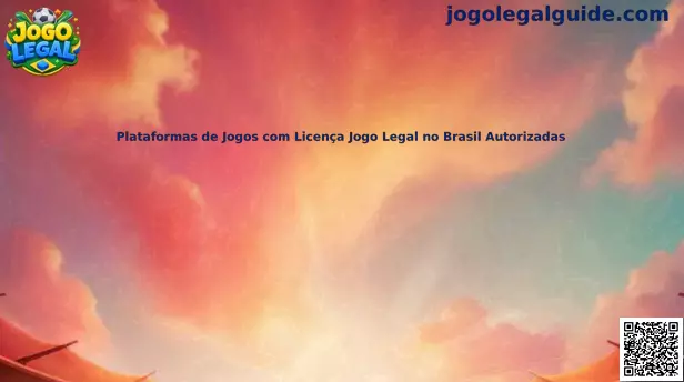 Plataformas de Jogos com Licença Jogo Legal no Brasil Autorizadas